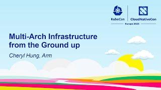 Multi-Arch Infrastructure from the Ground up - Cheryl Hung, Arm