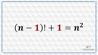 (n-1)!+1 = n^2