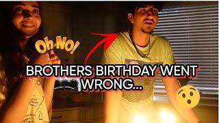 MY BROTHERS BIRTHDAY WENT WRONG...