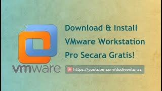 Tutorial Cara Download dan Install VMware Workstation Pro Secara Gratis