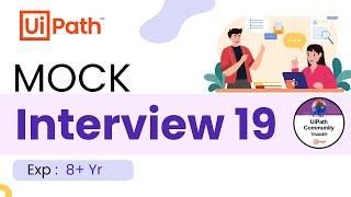  19. UiPath Interview Preparation | Mock Interviews | 8+ | UiPath Interview Questions and Answers