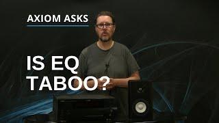 To EQ Or Not To EQ, Or Is EQ Taboo? Should You Use An Equalizer Or Tone Control?