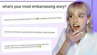 my viewers MOST EMBARRASSING stories...  omg