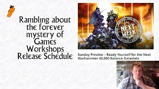 Rambling about the forever mystery of Games Workshops Release Schedule