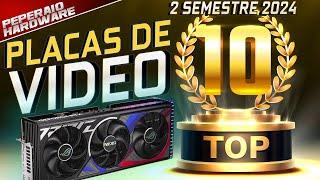 TOP 10 PLACAS DE VÍDEO QUE EU RECOMENDO HOJE (2 SEMESTRE 2024)