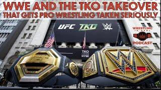 WWE and the TKO Takeover That Gets Pro Wrestling Taken Seriously (ep.796)