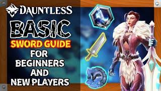 DAUNTLESS BASIC SWORD GUIDE FOR BEGINNERS AND NEW PLAYERS | DAUNTLESS 2024