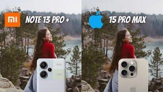 Redmi Note 13 Pro Plus VS iPhone 15 Pro Max Camera Test Comparison