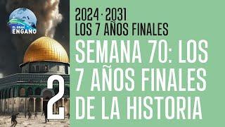 02 - Semana 70: Los 7 años finales de la historia