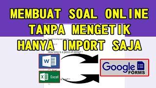 MEMBUAT SOAL ONLINE IMPORT DARI WORD DAN EXCEL TANPA COPY PASTE LANGSUNG MASUK KE GOOGLE FORM