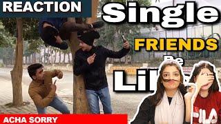 Single friends Be like REACTION  | Round2hell REACTION | R2H | ACHA SORRY REACTION |