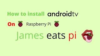 How to install AndroidTV on Raspberry Pi 4/400