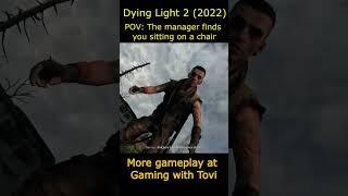 POV: Manager finds you sitting on a chair  - Dying Light 2 (2022) #shorts