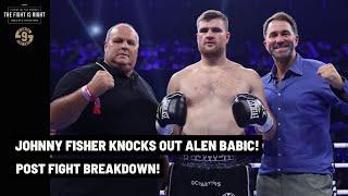 JOHNNY FISHER KNOCKS OUT ALEN BABIC! POST FIGHT BREAKDOWN