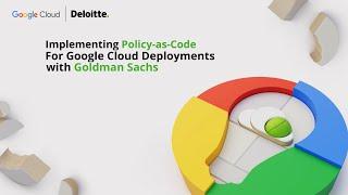 Deloitte and Goldman Sachs at Google Cloud Next '22