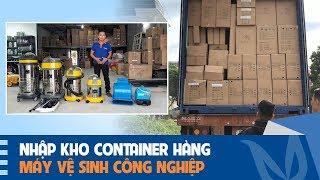 Uni Việt về kho container hàng máy vệ sinh công nghiệp phục vụ khách hàng dịp cuối năm