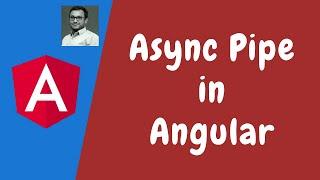91. Understanding the async (Asynchronous) Pipe. How to use Async Pipe in the Angular.