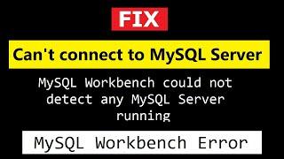 FIX: Can't connect to MySQL Server:  MySQL Workbench could not detect any MySQL running