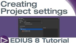 EDIUS 8 Basic Tutorial: Creating Project settings