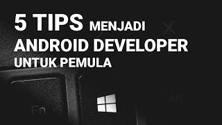 5 TIPS BELAJAR PEMROGRAMAN ANDROID UNTUK PEMULA