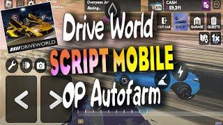 Drive World script  MOBILE  – (OP Autofarm) Work On Mobile