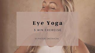 EYE YOGA by Phoebe Greenacre - Exercises to help eyesight, eye strain + zoom fatigue