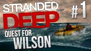 Stranded Deep - Part 1 - QUEST FOR WILSON | Let's Play Stranded Deep 0.07 (Stranded Deep Gameplay)