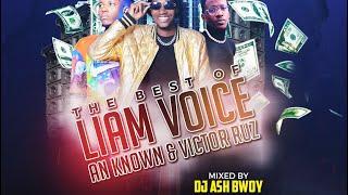 THE BEST OF LIAM VOICE  AN KNOWN  VICTOR RUZ FT DJ ASH BWOY   2021 MIX #LiamVoice #Anknow #Victorruz