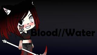 Blood//Water ~ | meme | ~ Collab with ÙwÚ Vinishko Tyan ÙwÚ