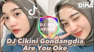 DJ CIKINI GONDANGDIA MENGKANE DJ DIKA FZ