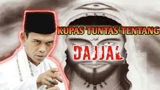 KUPAS TUNTAS TENTANG DAJJAL | KAJIAN KHUSUS DAJJAL Prof. ust Abdul Somad, Lc,  MA, PhD