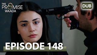 Waada (The Promise) - Episode 148 | URDU Dubbed | Season 2 [ترک ٹی وی سیریز اردو میں ڈب]