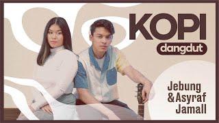 Jebung, Asyraf Jamall & Zhavika - Kopi Dangdut (Official TikTok Viral Music Video)