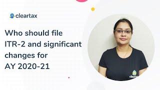 Who should file ITR-2 | ITR 2 changes for AY 2020-21 | ITR-2 Eligibility | Exemptions & Deductions