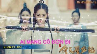 AI MANG CÔ ĐƠN ĐI | Cover Kiếm Hiệp Cực Phê | K-ICM FT. APJ | TIK TOK