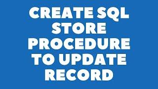 Update Records in  a Table Via SQL Stored Procedure