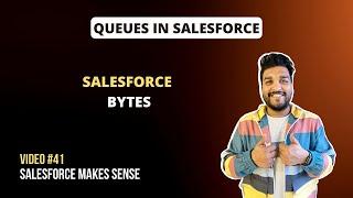 Queues in Salesforce | Salesforce Bytes - Salesforce Makes Sense | Video #41