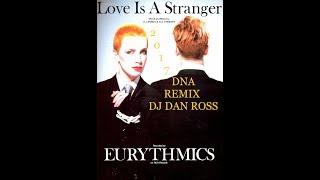 Eurythmics  Love Is A Stranger 2017 DNA Remix by DJ Dan Ross