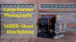 Large format Photography  Diary : Still life shoot Rim lighting