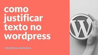 Como Justificar Texto no Editor WordPress Gutenberg