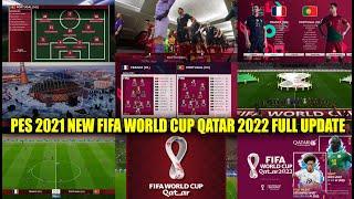 PES 2021 LATEST FIFA WORLD CUP QATAR 2022 FULL UPDATE