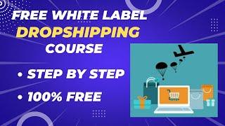 Free White Label Dropshipping Course Step By Step in HD