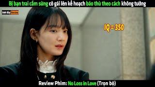 Bị bạn trai cắm sừng cô gái báo thù theo cách không ai tưởng - Review phim hàn