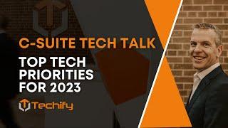 Top Tech Priorities For Businesses in 2023 | #Techify