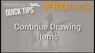 PROtrade Quick Tips  |  Continue Drawing Items Efficiently