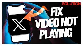 How to Fix Video Not Playing on X Twitter - Quick Solutions