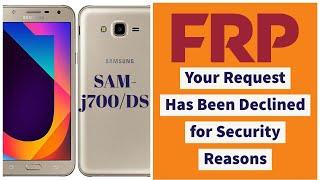 Samsung J7  FRP Bypass l  Your request has been declined for security reason