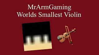 mrarmgaming sings worlds smallest violin