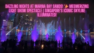 Captivating Symphony of Lights: Marina Bay Sands Spectacular Light Show Experience in Singapore! 