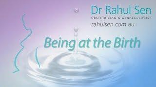 Dr Rahul Sen ~ Being At The Birth